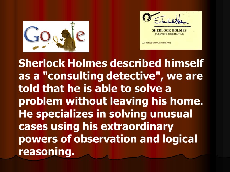 Sherlock Holmes described himself as a 